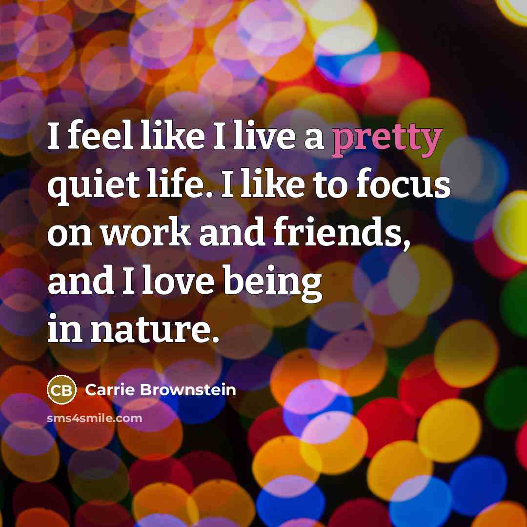 “I feel like I live a pretty quiet life. I…” quote by Carrie Brownstein