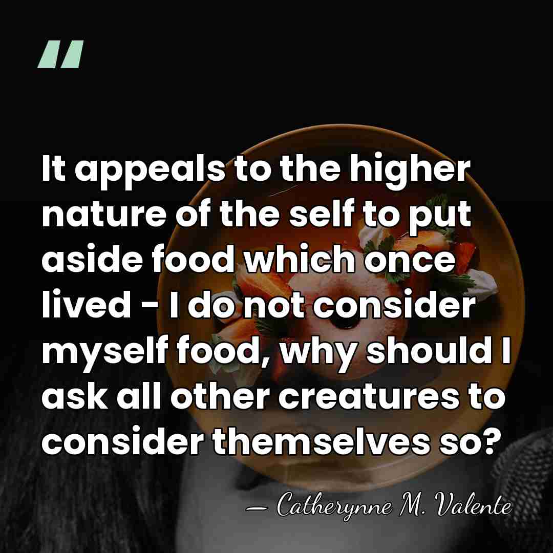 It appeals to the higher nature of the self to put aside&hellip; - Catherynne M. Valente