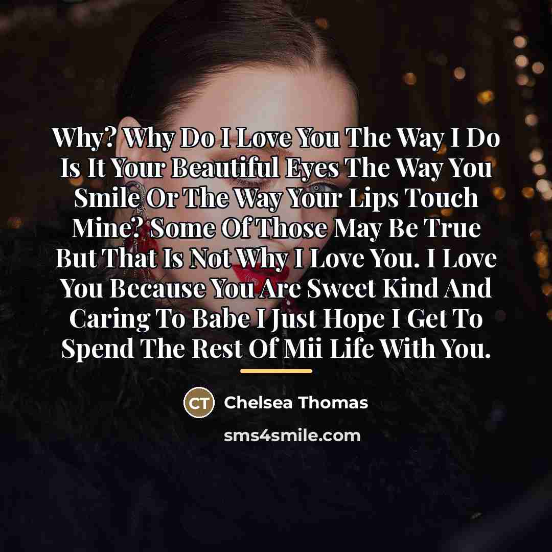 “Why? Why Do I Love You The Way I Do…” quote by Chelsea Thomas