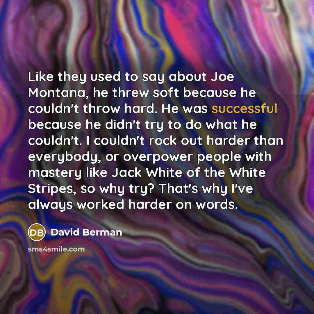 “Like they used to say about Joe Montana, he threw…” quote by David Berman