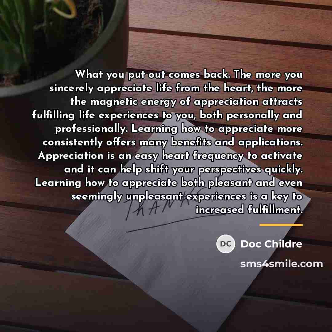 “What you put out comes back. The more you sincerely…” quote by Doc Childre