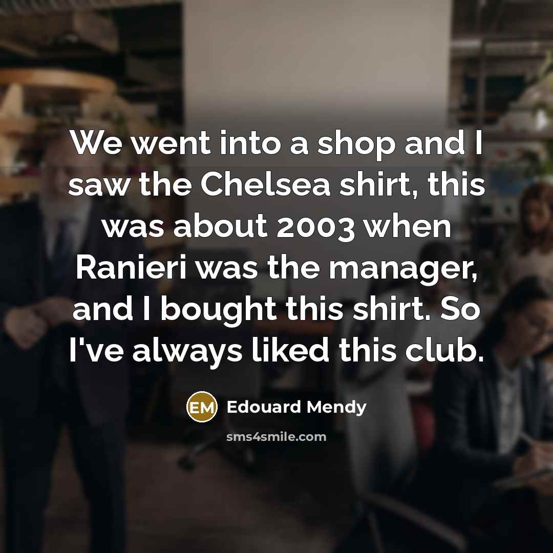 “We went into a shop and I saw the Chelsea…” quote by Edouard Mendy