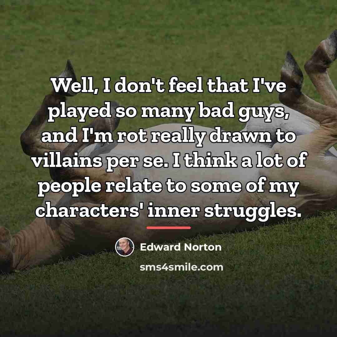 “Well, I don't feel that I've played so many bad…” quote by Edward Norton