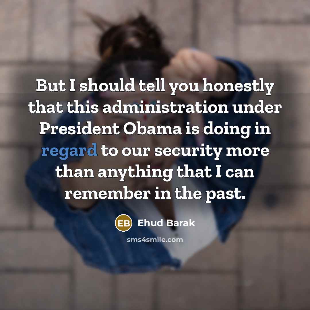 “But I should tell you honestly that this administration under…” quote by Ehud Barak