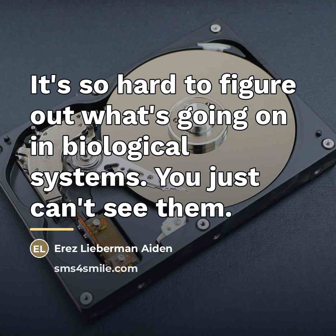 “It's so hard to figure out what's going on in…” quote by Erez Lieberman Aiden