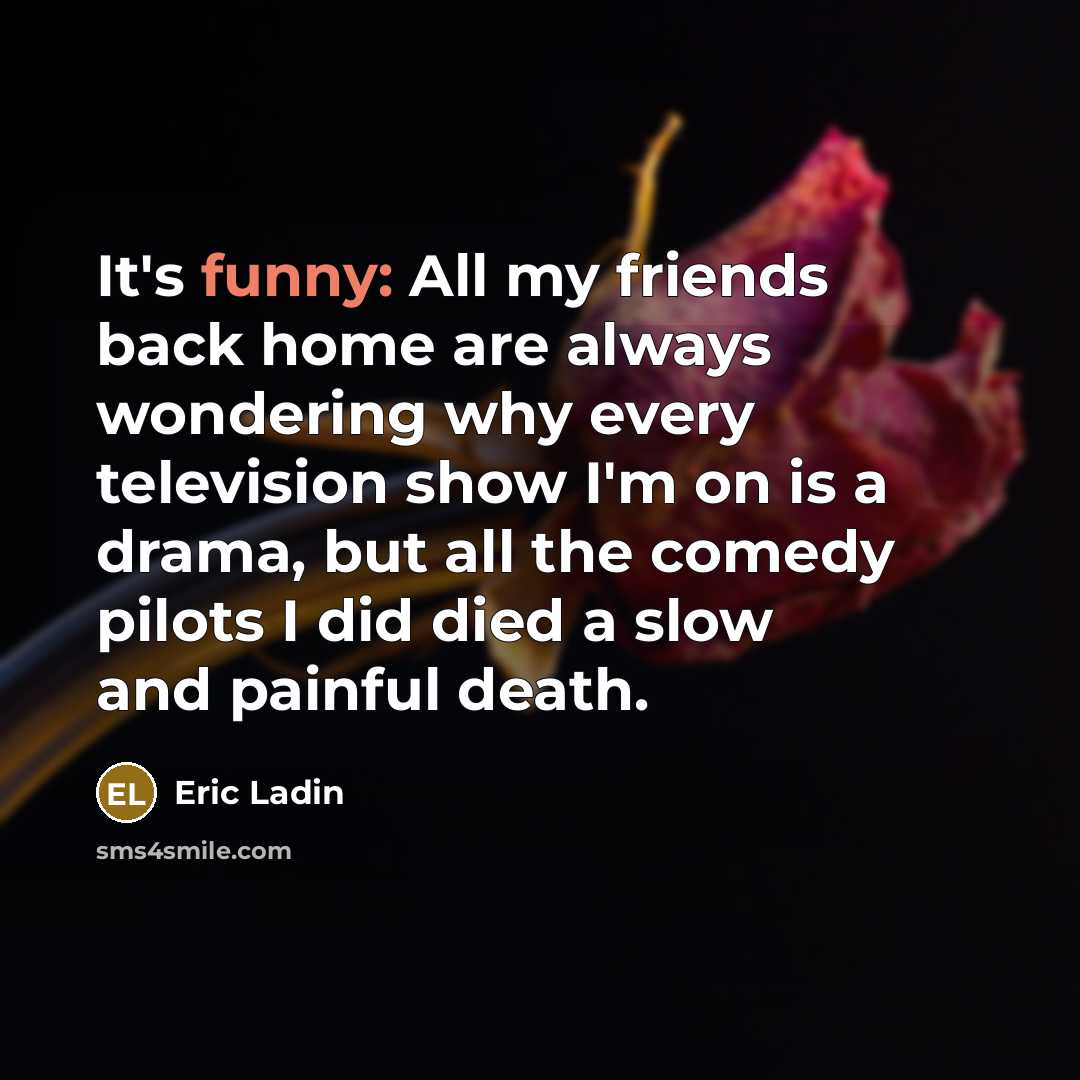 “It's funny: All my friends back home are always wondering…” quote by Eric Ladin