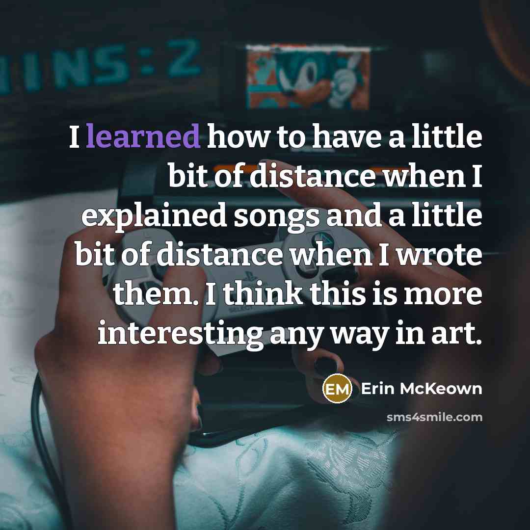“I learned how to have a little bit of distance…” quote by Erin McKeown