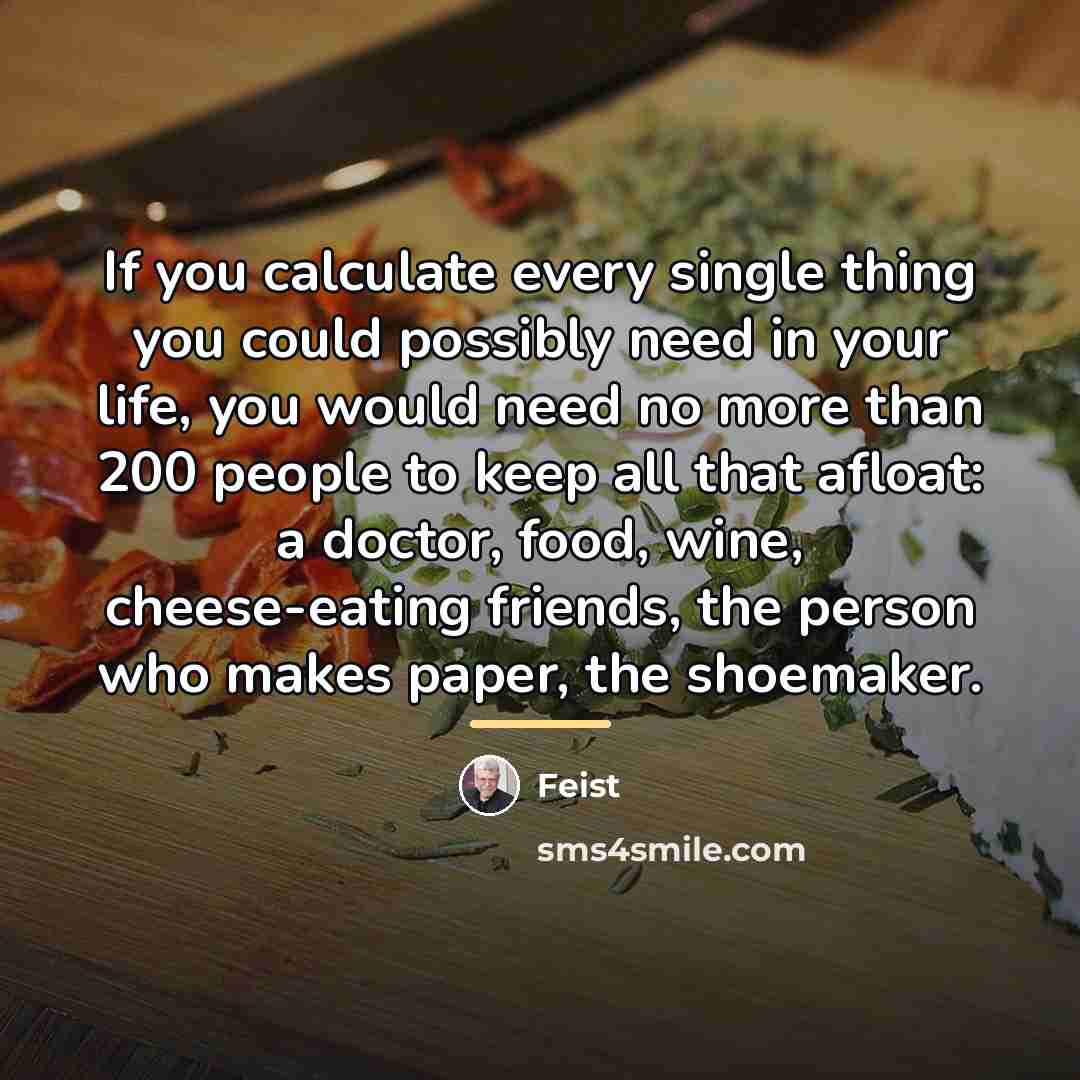 “If you calculate every single thing you could possibly need…” quote by Feist