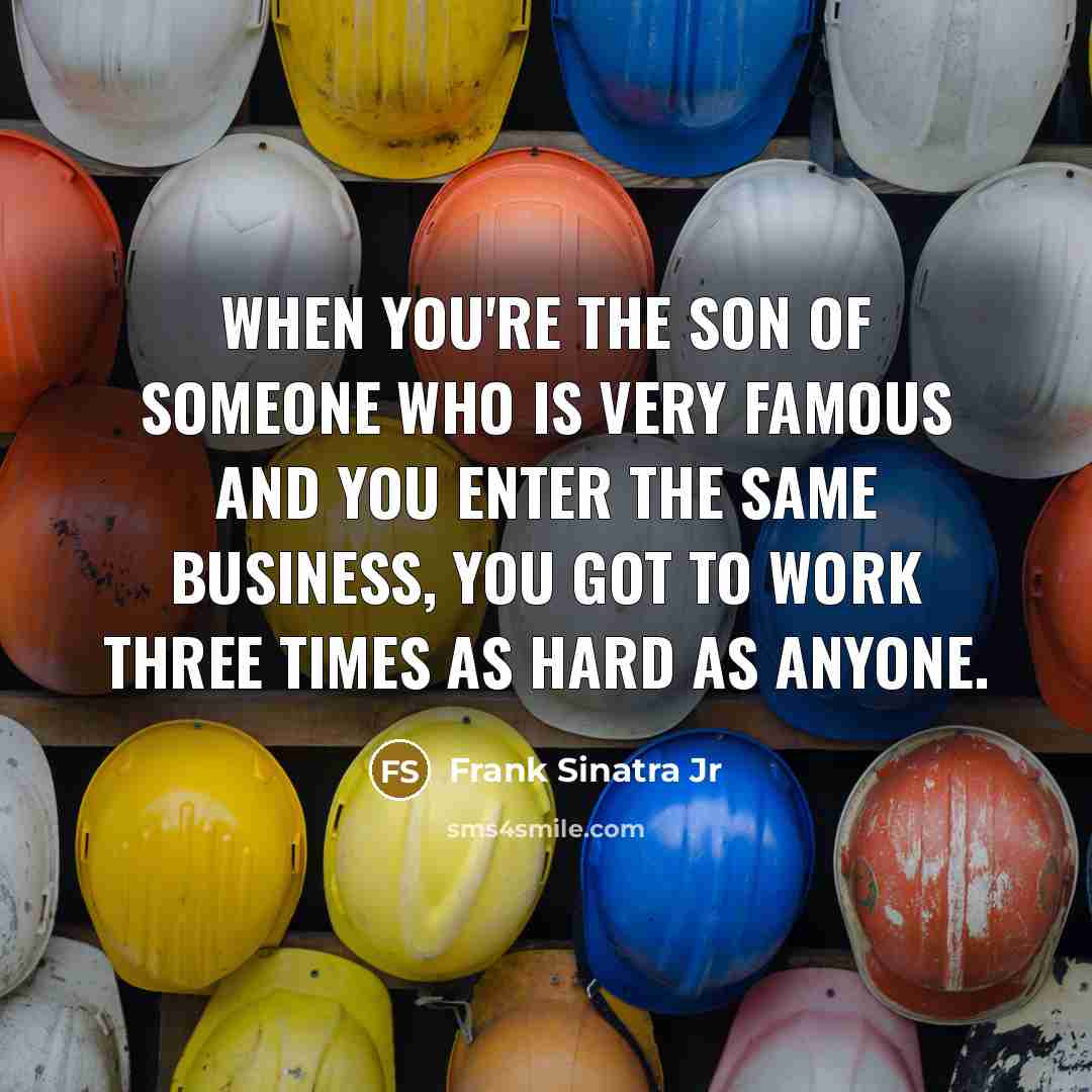 “When you're the son of someone who is very famous…” quote by Frank Sinatra Jr