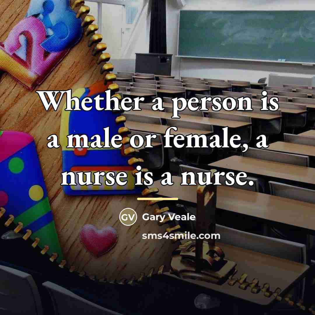 “Whether a person is a male or female, a nurse…” quote by Gary Veale