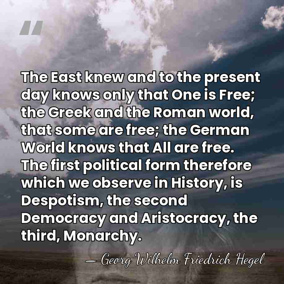 The East knew and to the present day knows only that One&hellip; - Georg Wilhelm Friedrich Hegel