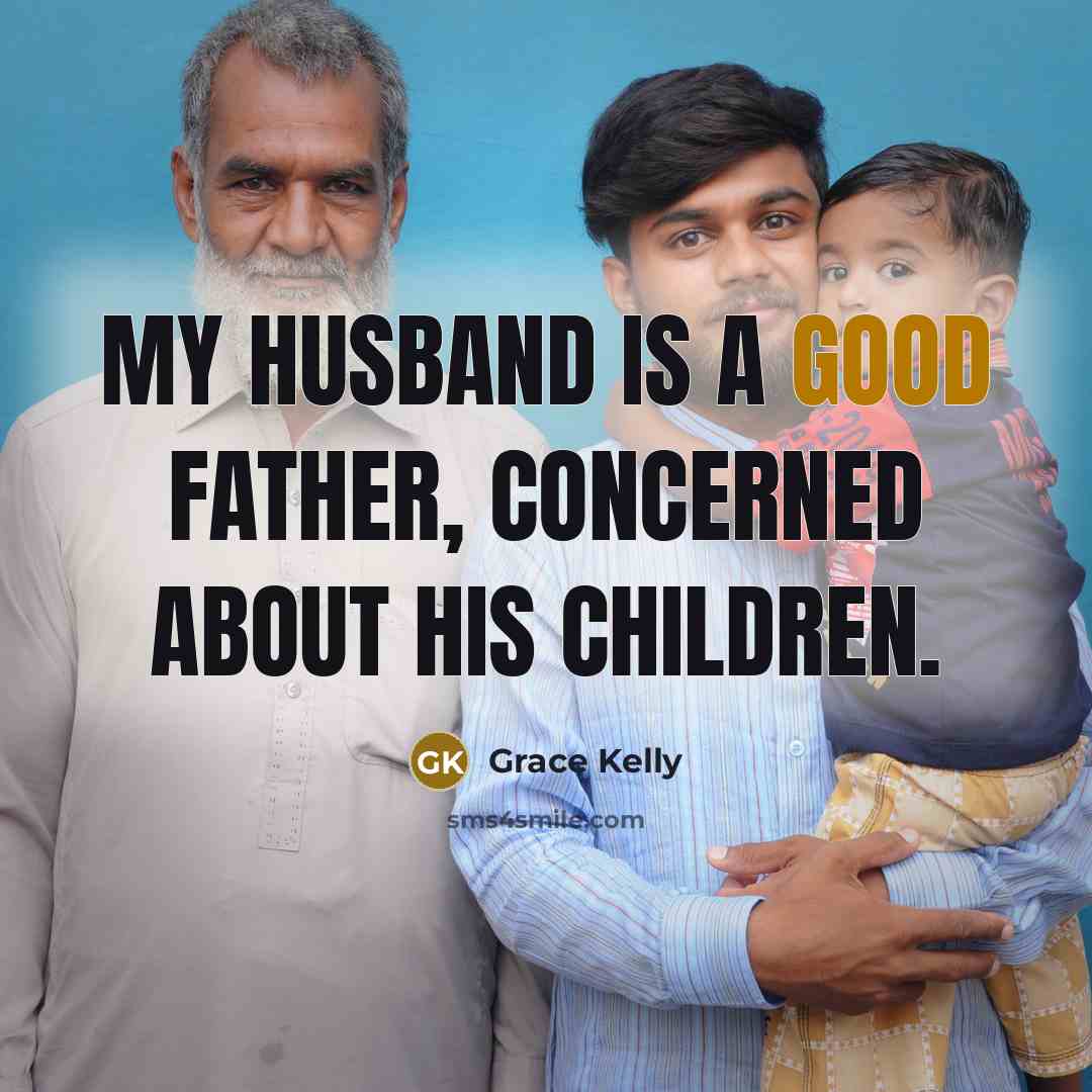 “My husband is a good father, concerned about his children.…” quote by Grace Kelly