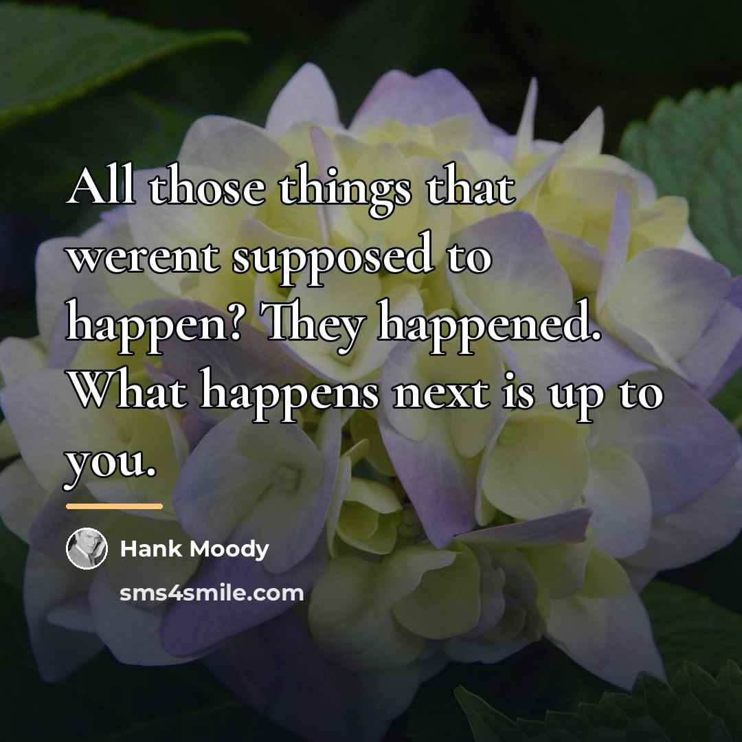 “All those things that werent supposed to happen? They happened.…” quote by Hank Moody