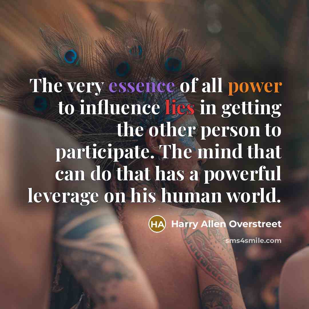 “The very essence of all power to influence lies in…” quote by Harry Allen Overstreet