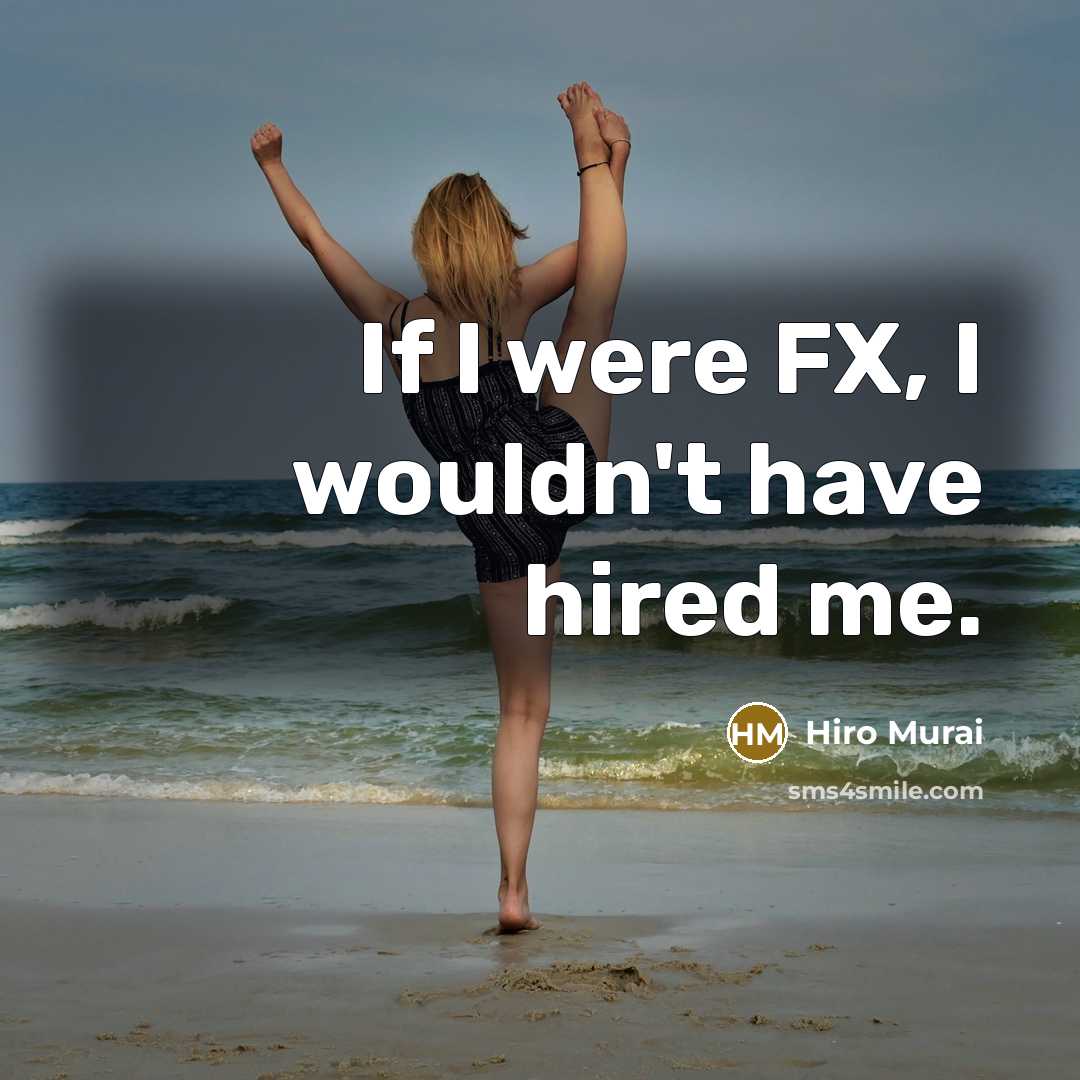 “If I were FX, I wouldn't have hired me.…” quote by Hiro Murai