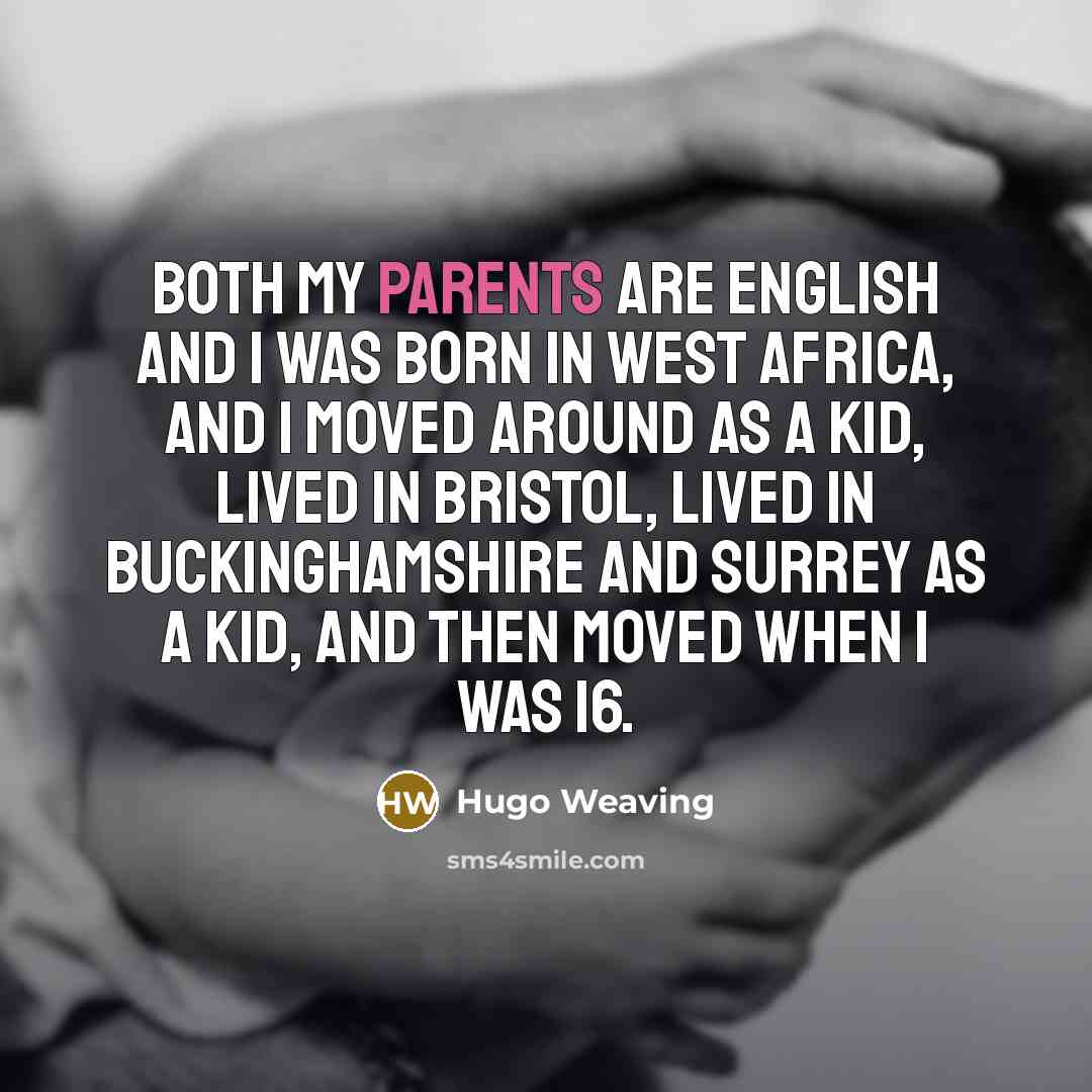 “Both my parents are English and I was born in…” quote by Hugo Weaving