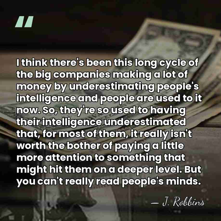 I think there's been this long cycle of the big companies making&hellip; - J. Robbins