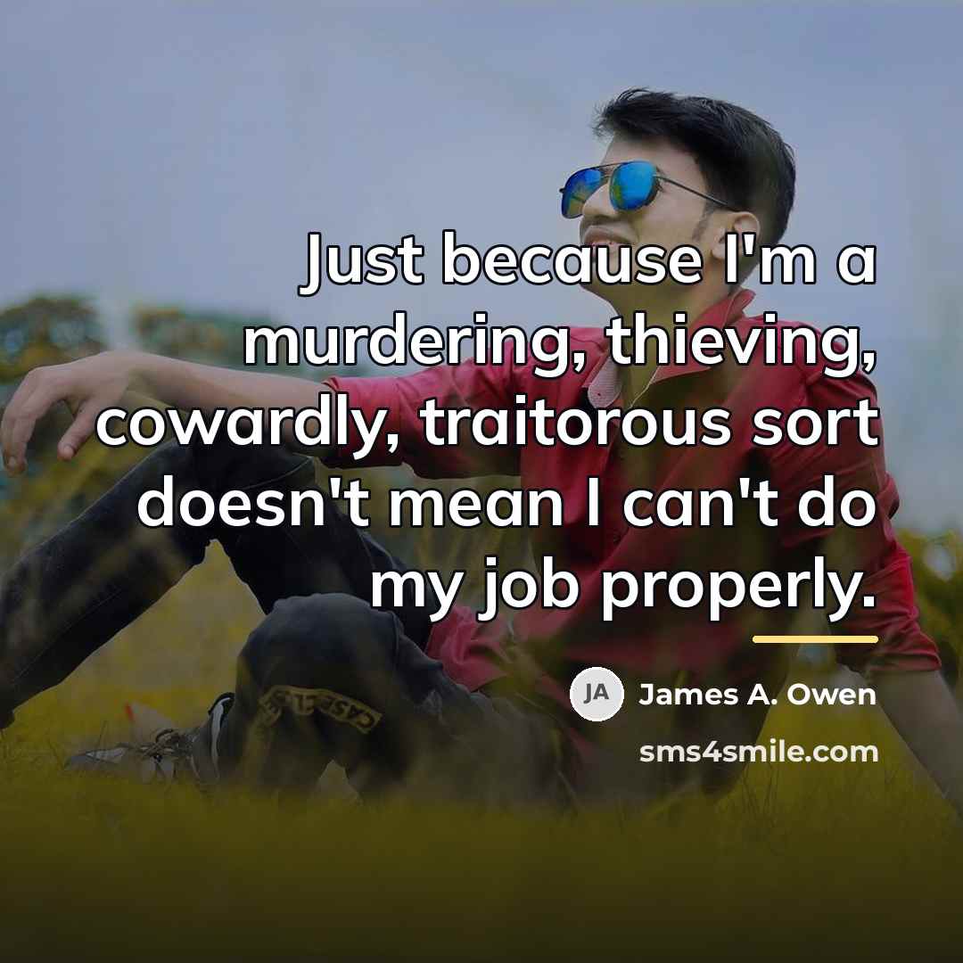 “Just because I'm a murdering, thieving, cowardly, traitorous sort doesn't…” quote by James A. Owen