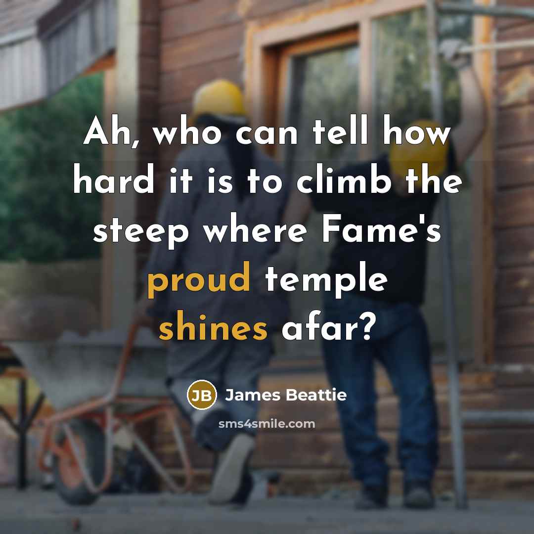 “Ah, who can tell how hard it is to climb…” quote by James Beattie