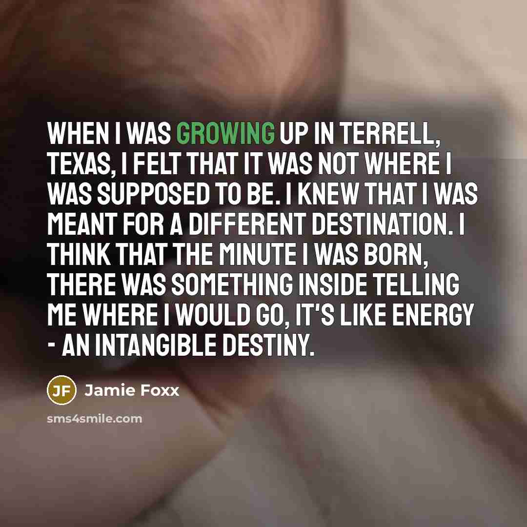 “When I was growing up in Terrell, Texas, I felt…” quote by Jamie Foxx