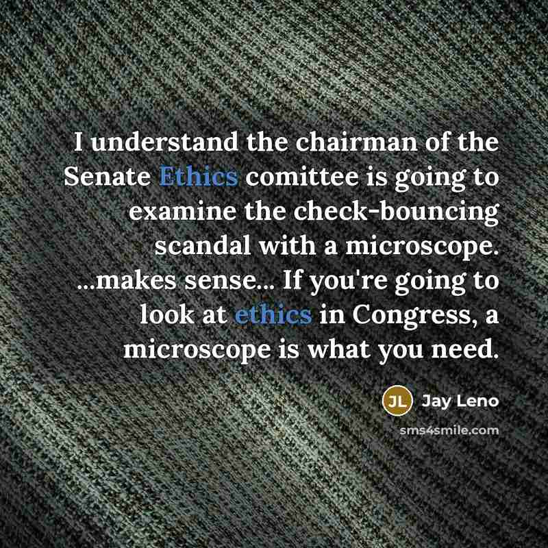 “I understand the chairman of the Senate Ethics comittee is…” quote by Jay Leno