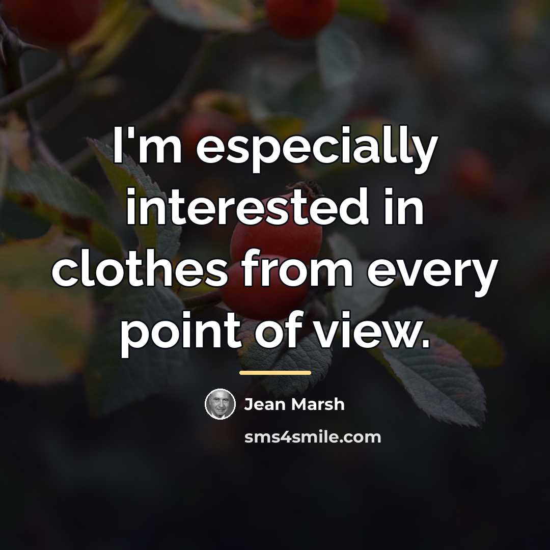 “I'm especially interested in clothes from every point of view.…” quote by Jean Marsh