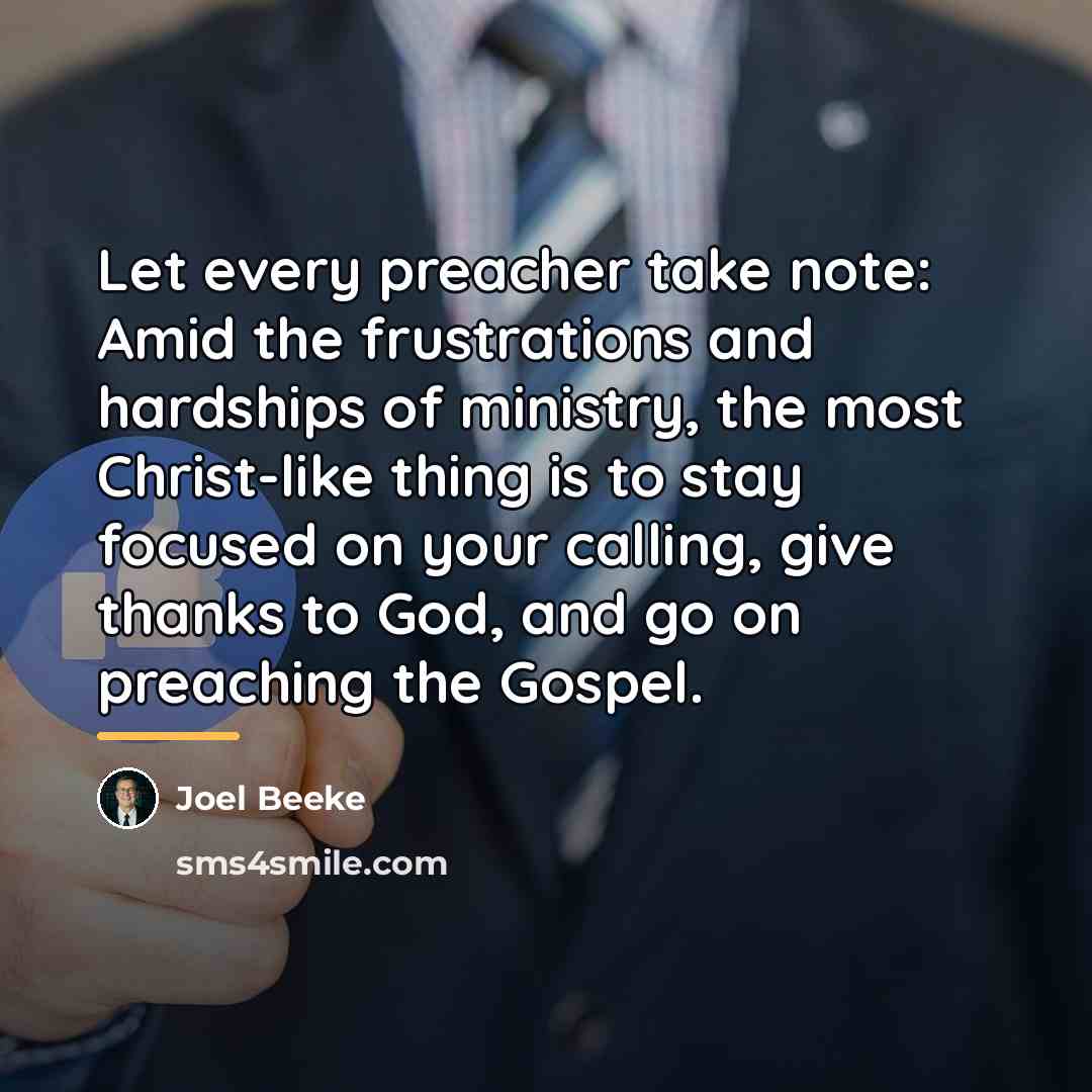 “Let every preacher take note: Amid the frustrations and hardships…” quote by Joel Beeke