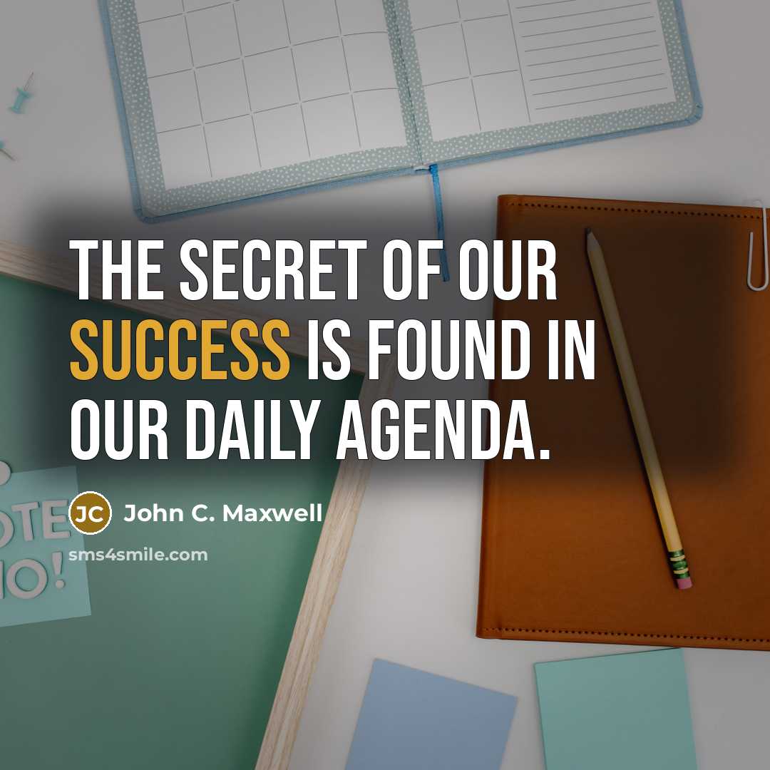 “The secret of our success is found in our daily…” quote by John C. Maxwell