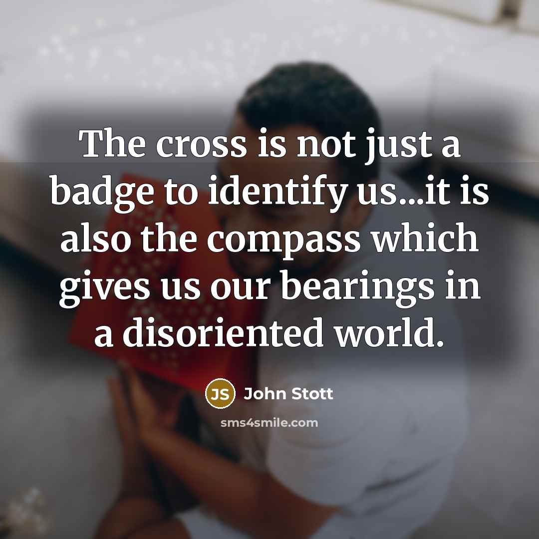“The cross is not just a badge to identify us...it…” quote by John Stott