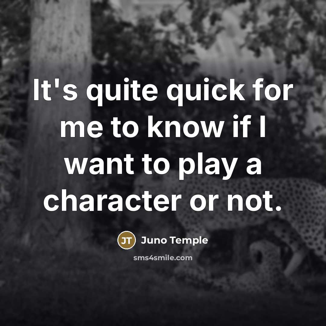 “It's quite quick for me to know if I want…” quote by Juno Temple