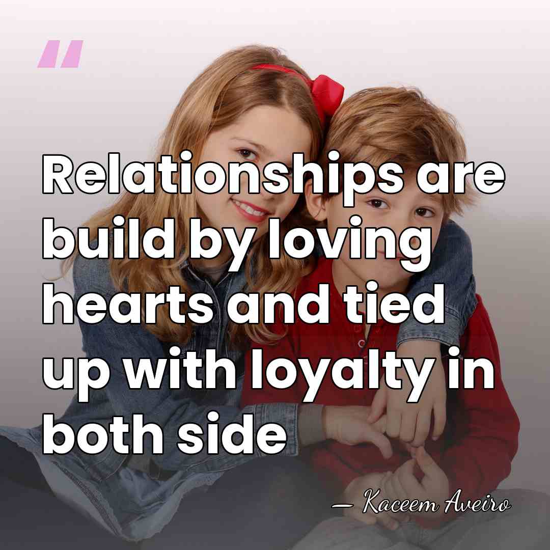 Relationships are build by loving hearts and tied up with loyalty in&hellip; - Kaceem Aveiro