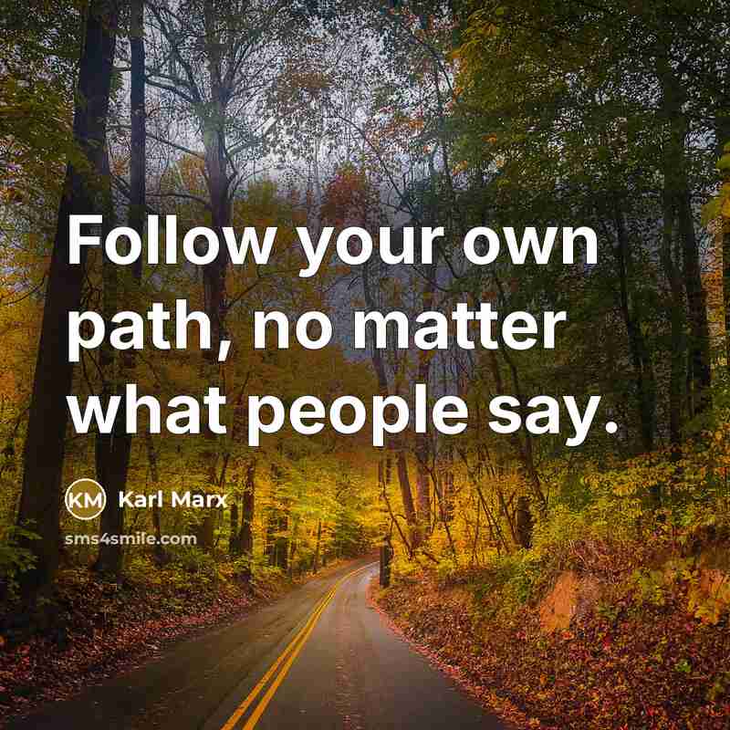 “Follow your own path, no matter what people say.…” quote by Karl Marx