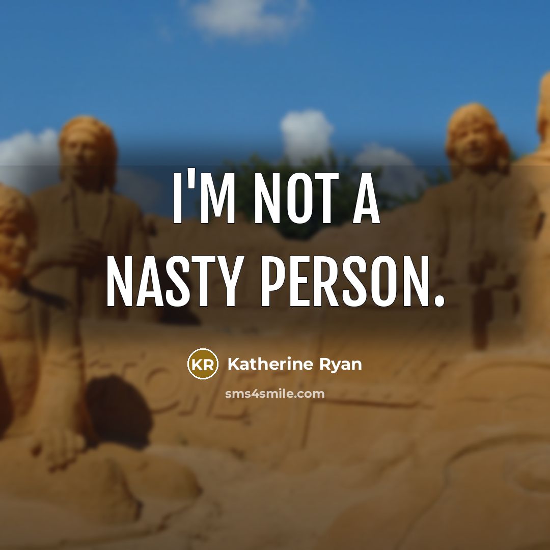 “I'm not a nasty person.…” quote by Katherine Ryan