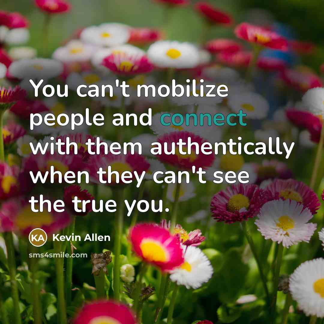 “You can't mobilize people and connect with them authentically when…” quote by Kevin Allen