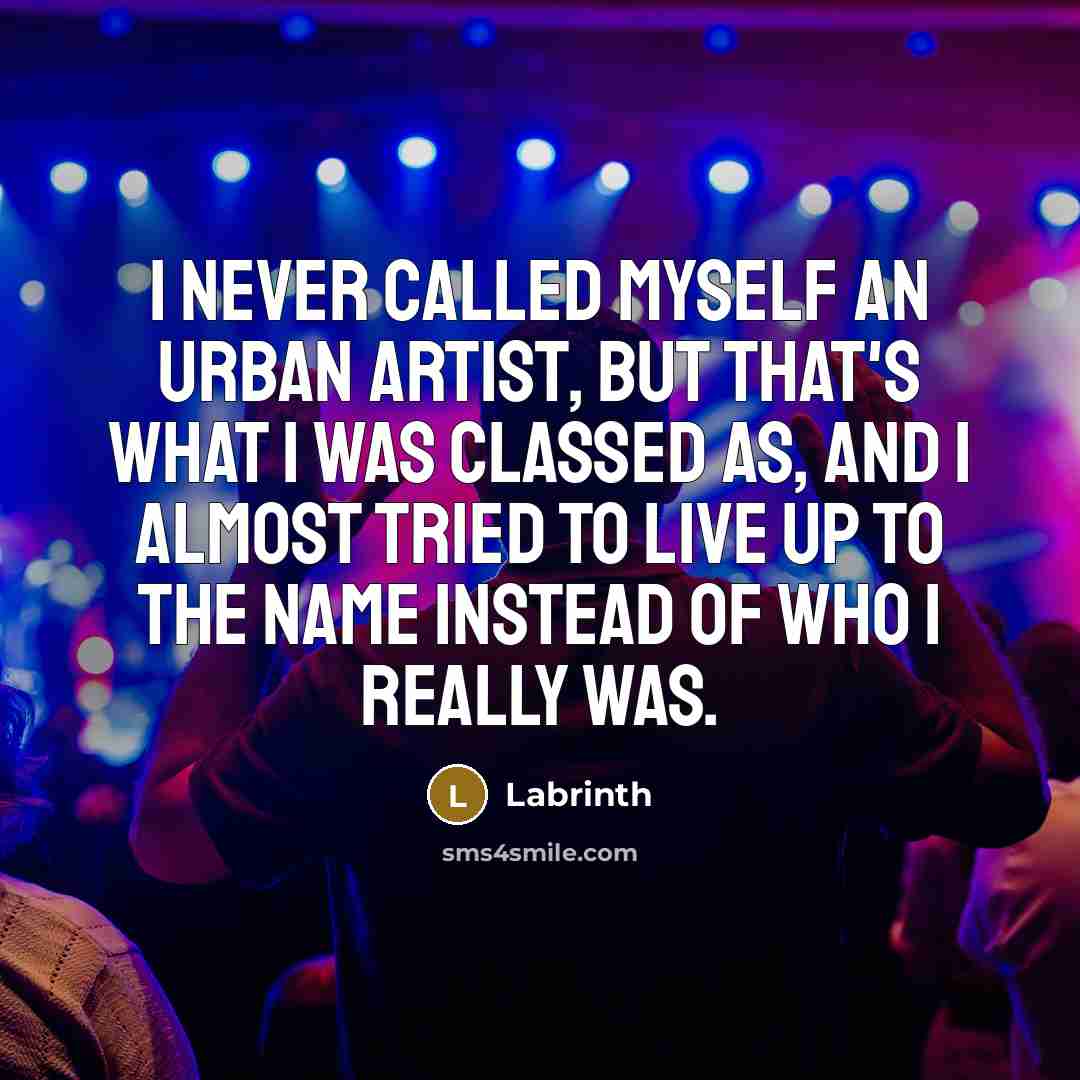 “I never called myself an urban artist, but that's what…” quote by Labrinth