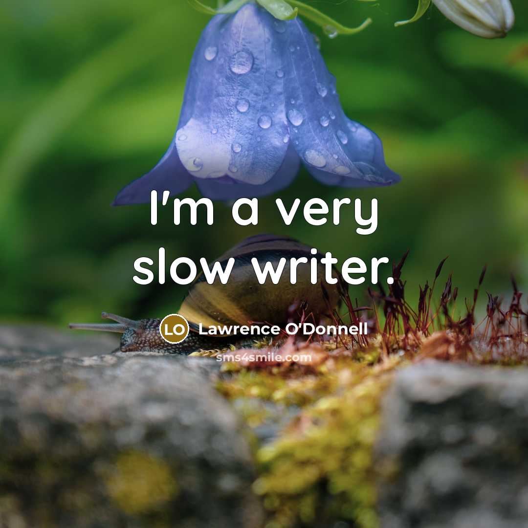 “I'm a very slow writer.…” quote by Lawrence O'Donnell