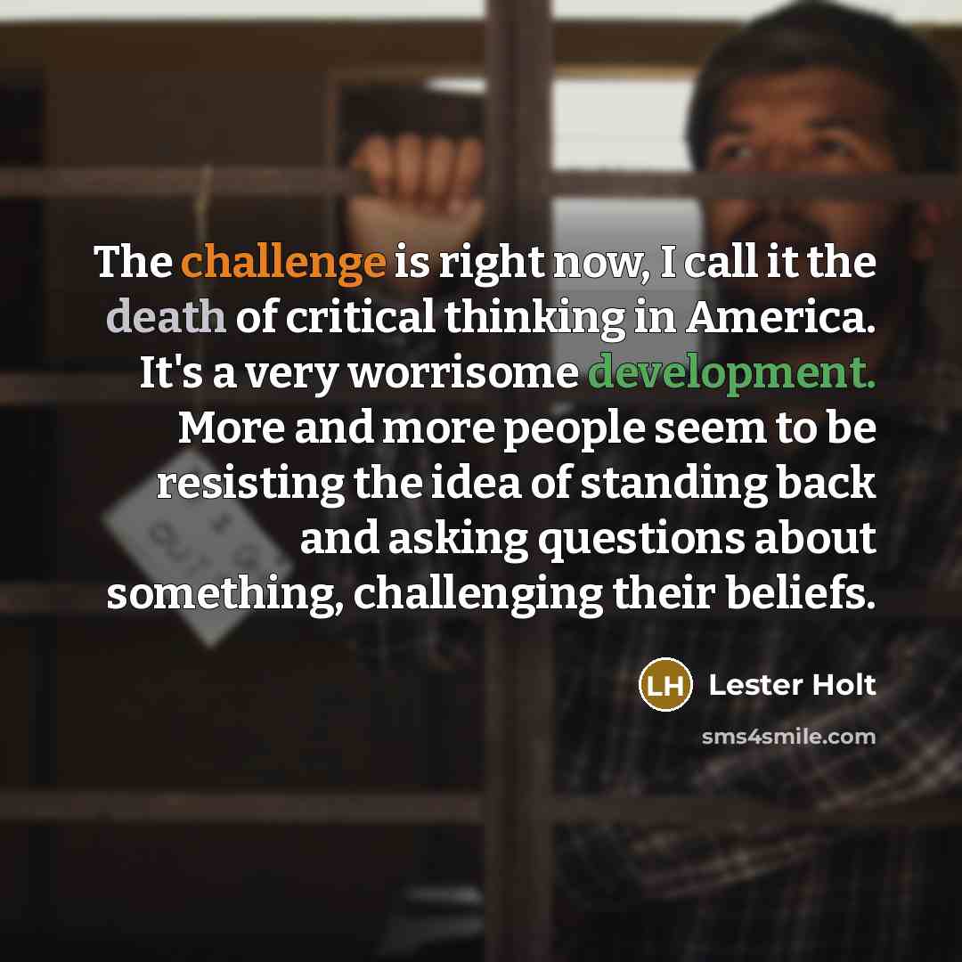 “The challenge is right now, I call it the death…” quote by Lester Holt