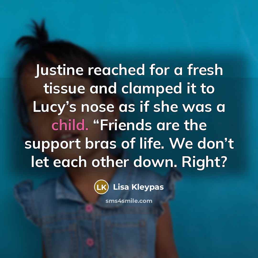 “Justine reached for a fresh tissue and clamped it to…” quote by Lisa Kleypas