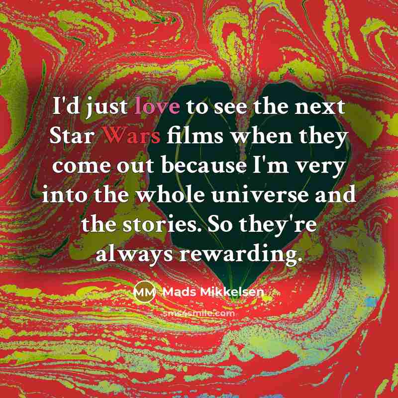“I'd just love to see the next Star Wars films…” quote by Mads Mikkelsen