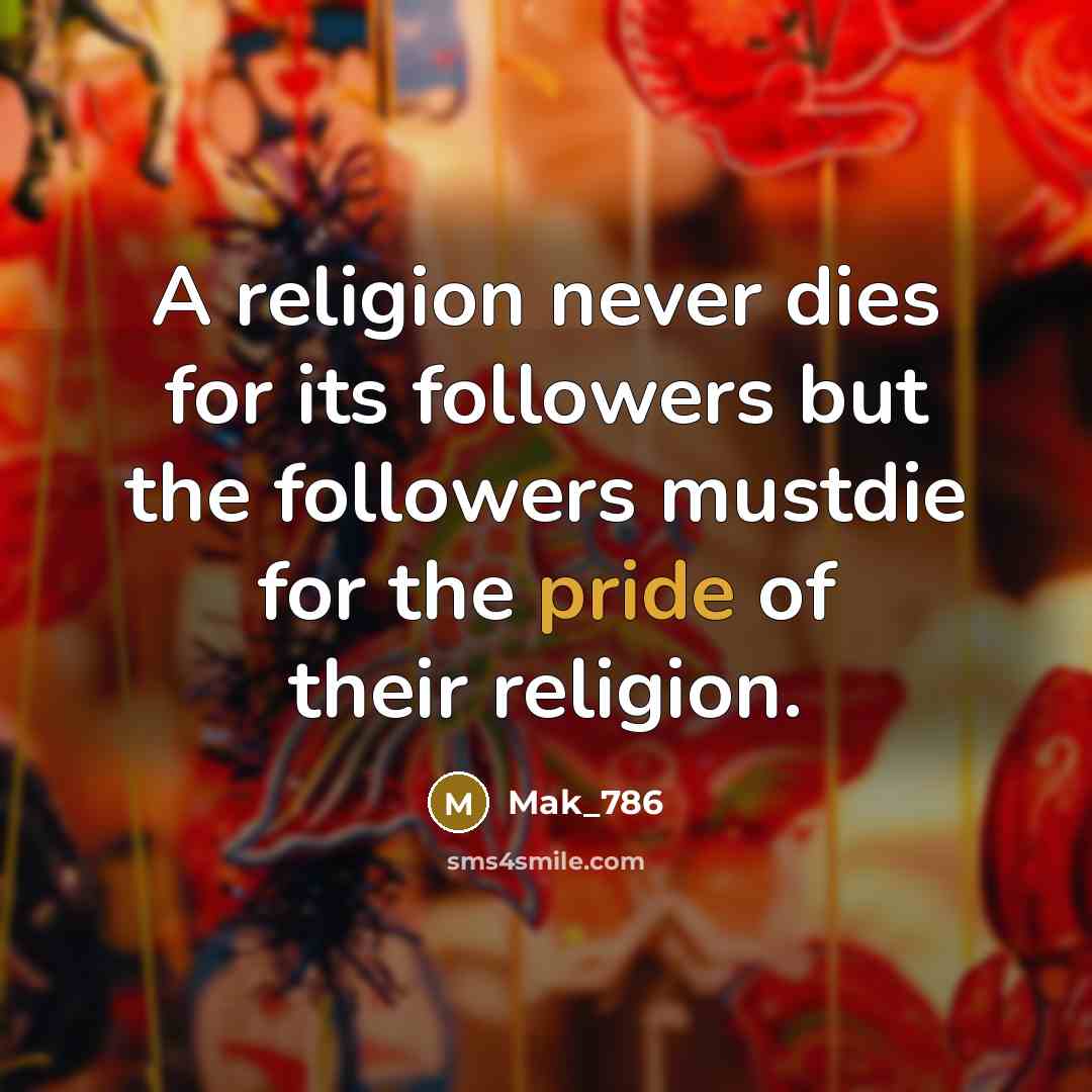 “A religion never dies for its followers but the followers…” quote by Mak_786