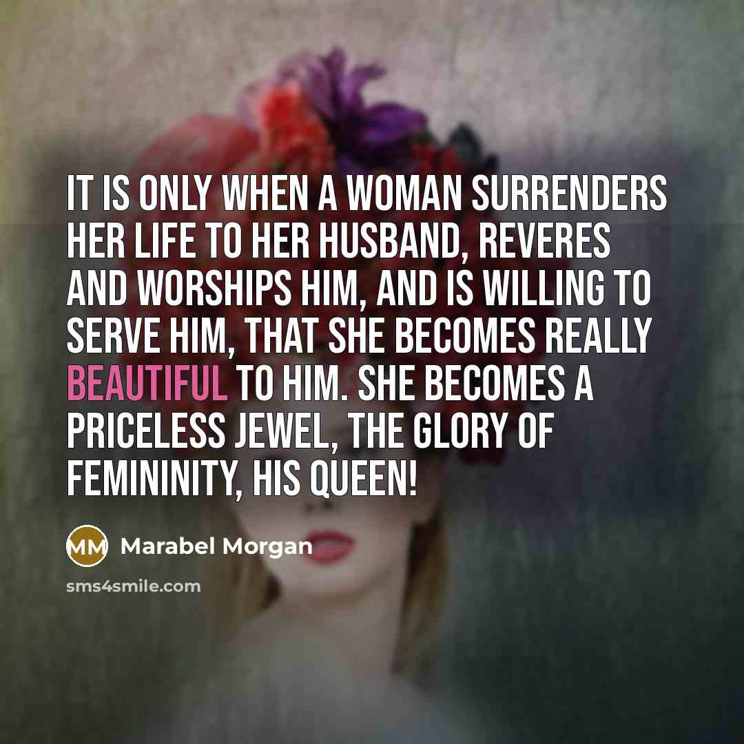 “It is only when a woman surrenders her life to…” quote by Marabel Morgan