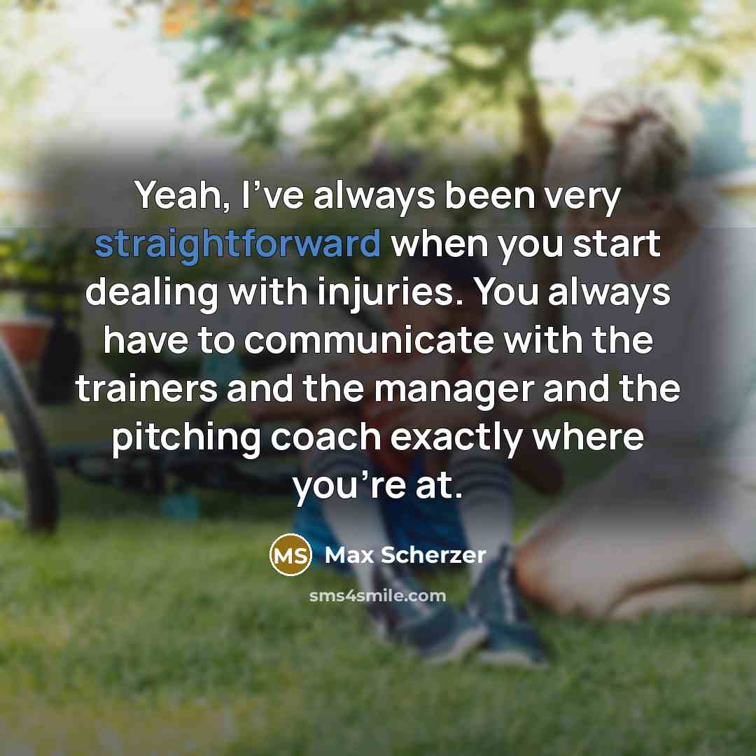 “Yeah, I've always been very straightforward when you start dealing…” quote by Max Scherzer