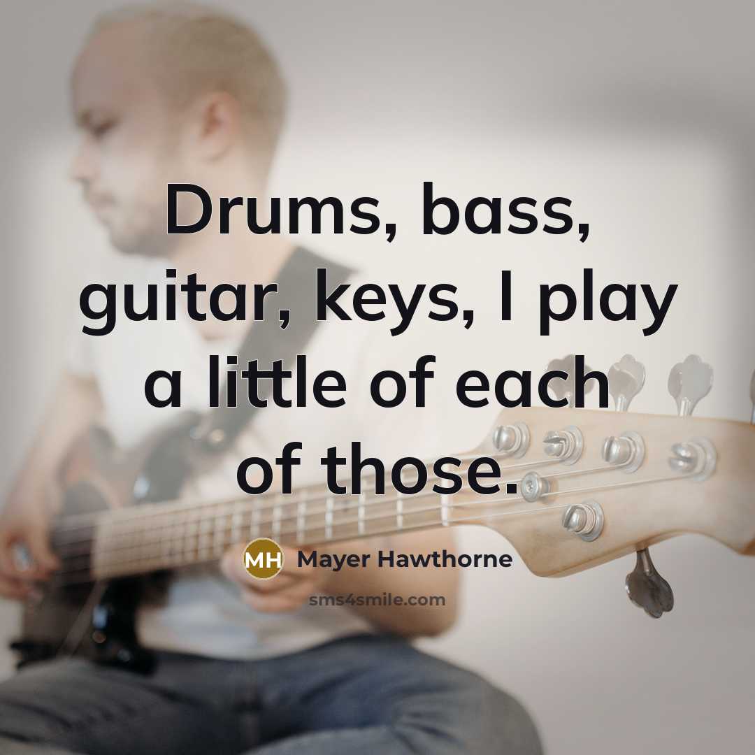 “Drums, bass, guitar, keys, I play a little of each…” quote by Mayer Hawthorne