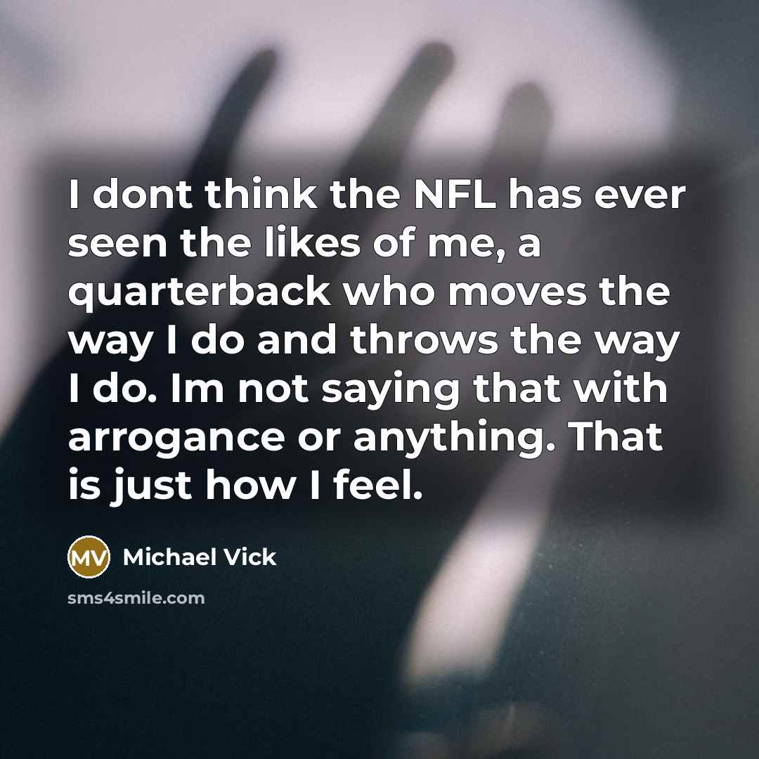 “I dont think the NFL has ever seen the likes…” quote by Michael Vick