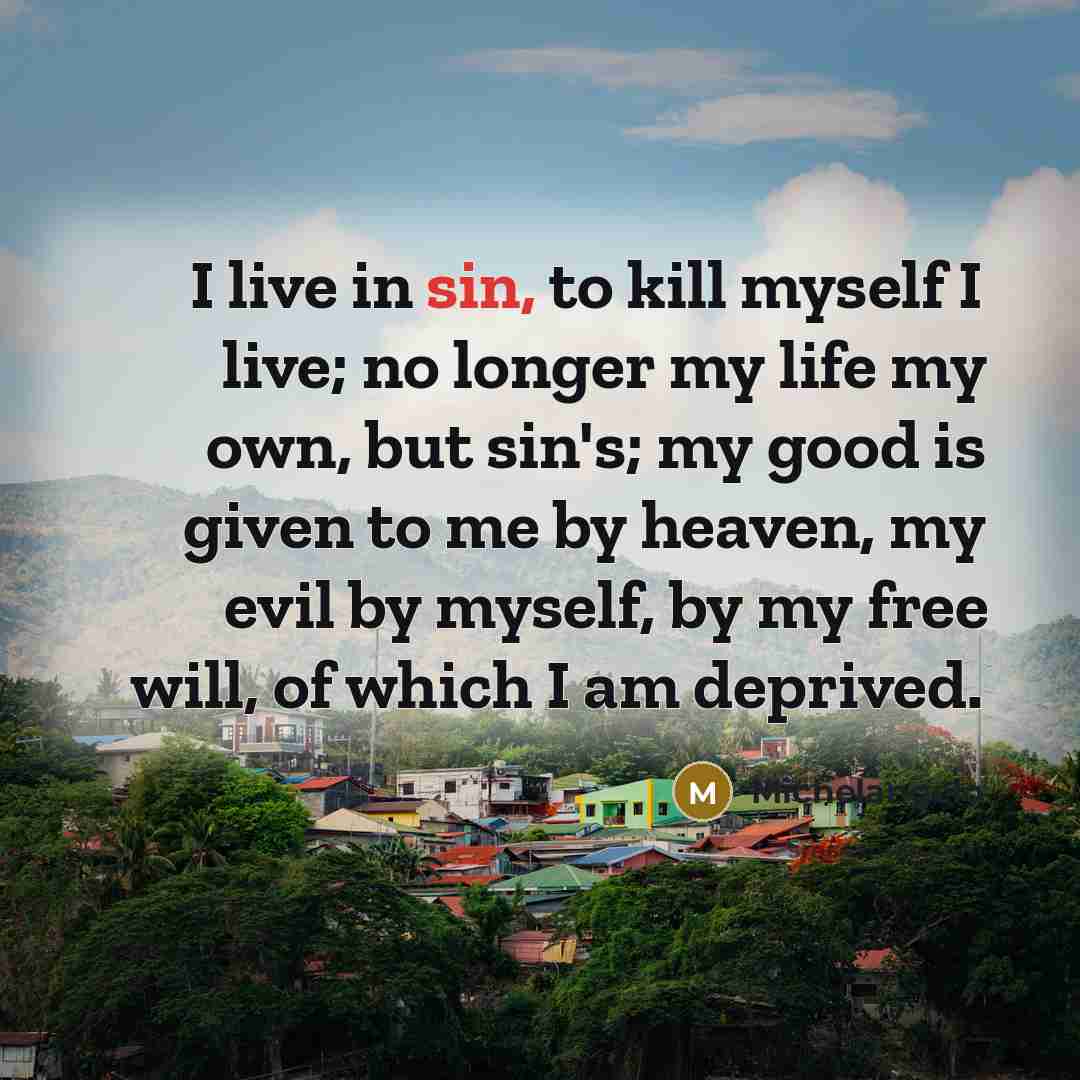 “I live in sin, to kill myself I live; no…” quote by Michelangelo