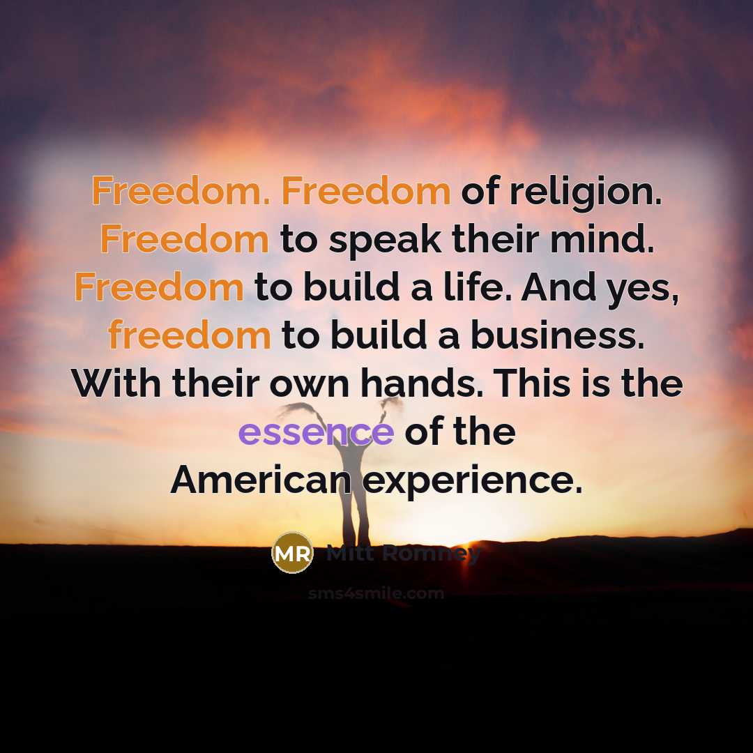 “Freedom. Freedom of religion. Freedom to speak their mind. Freedom…” quote by Mitt Romney