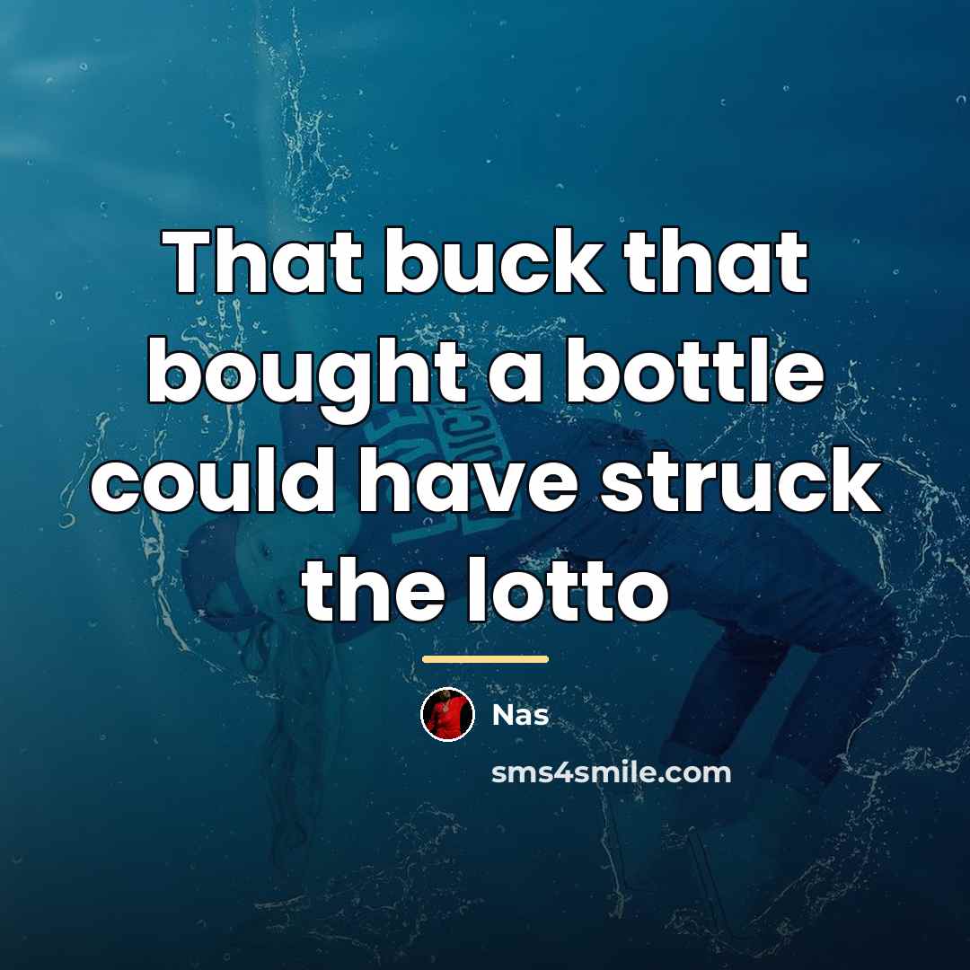 “That buck that bought a bottle could have struck the…” quote by Nas