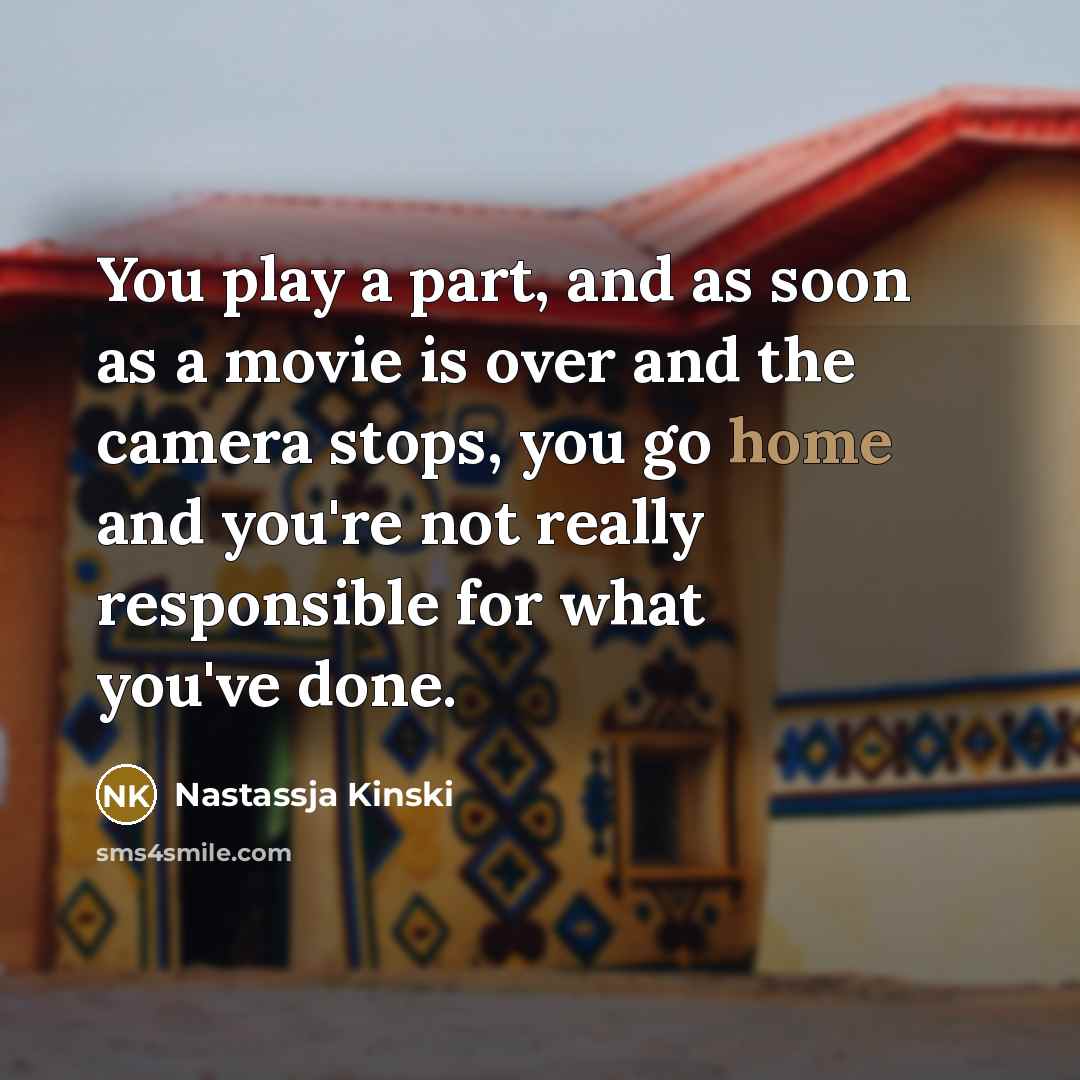 “You play a part, and as soon as a movie…” quote by Nastassja Kinski