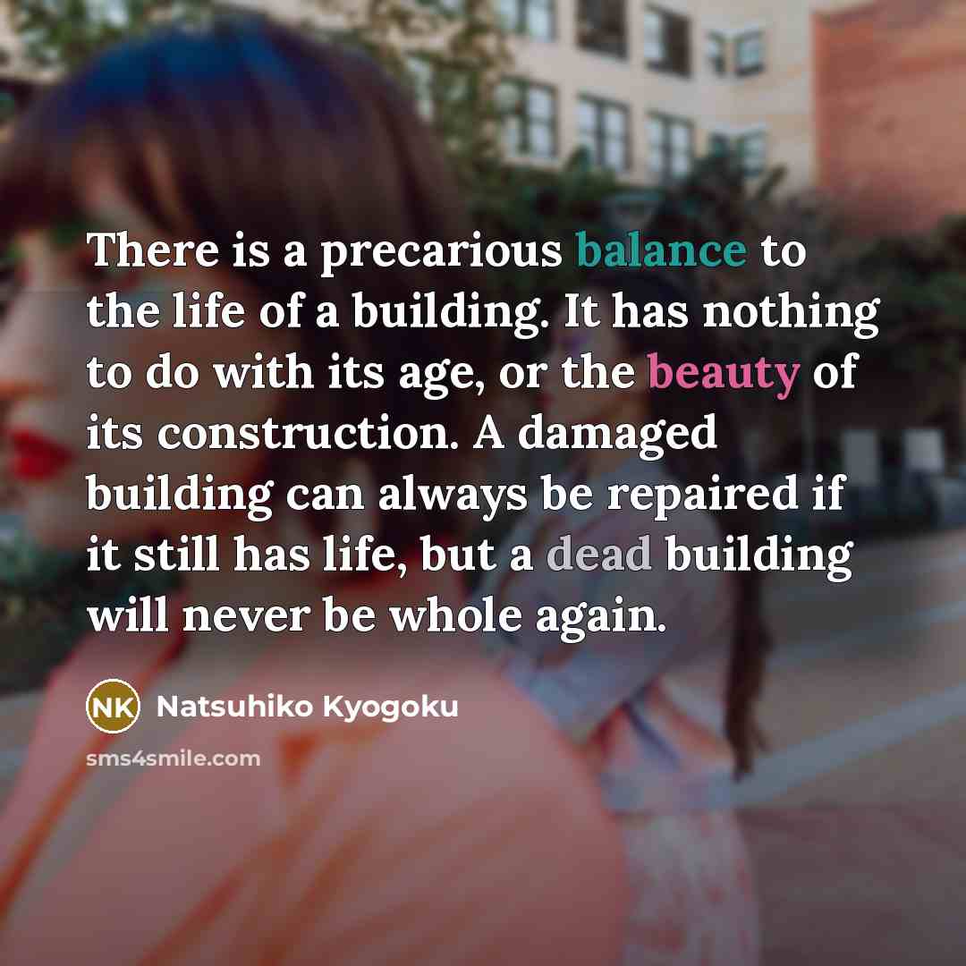 “There is a precarious balance to the life of a…” quote by Natsuhiko Kyogoku