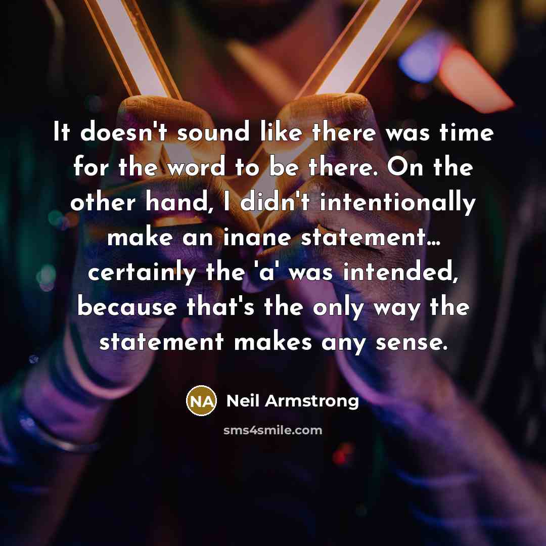 “It doesn't sound like there was time for the word…” quote by Neil Armstrong